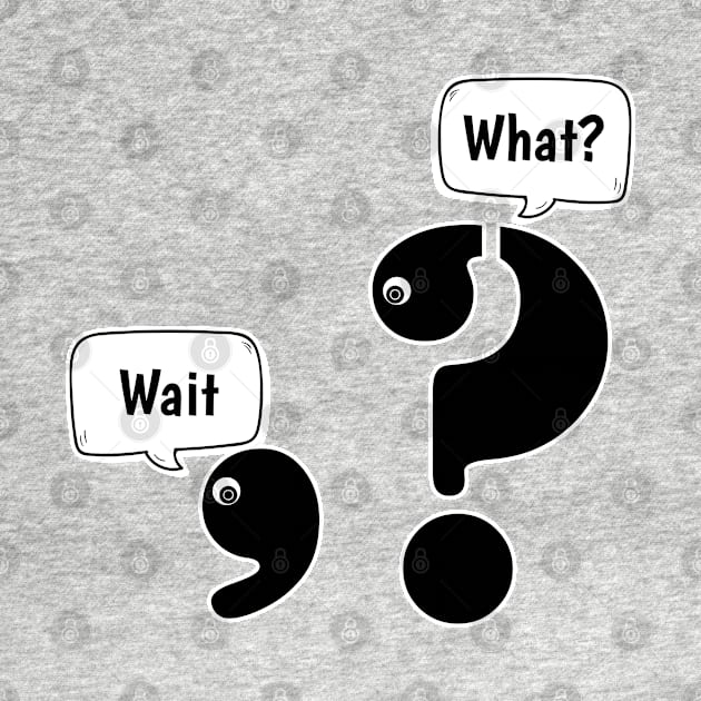 Wait What comma question mark by H. R. Sinclair